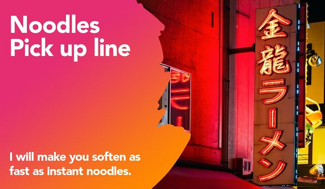 noodles pickup line