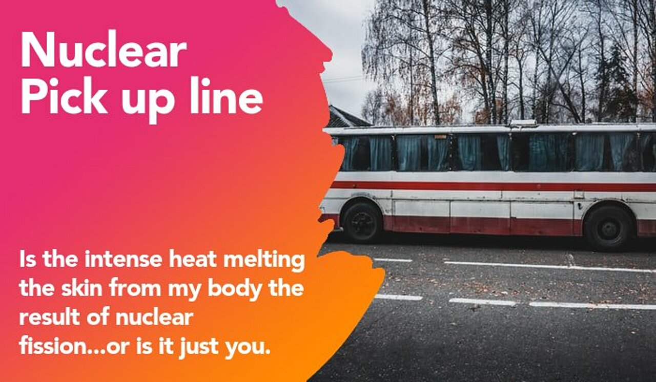nuclear pickup line