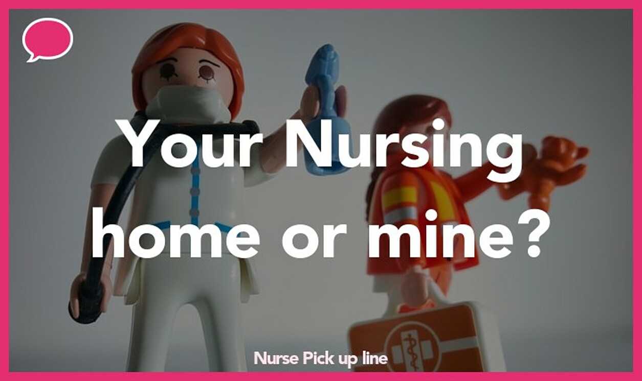 40 Funniest Pick-Up Lines For Nurses