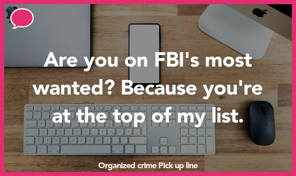 organized crime pickup line