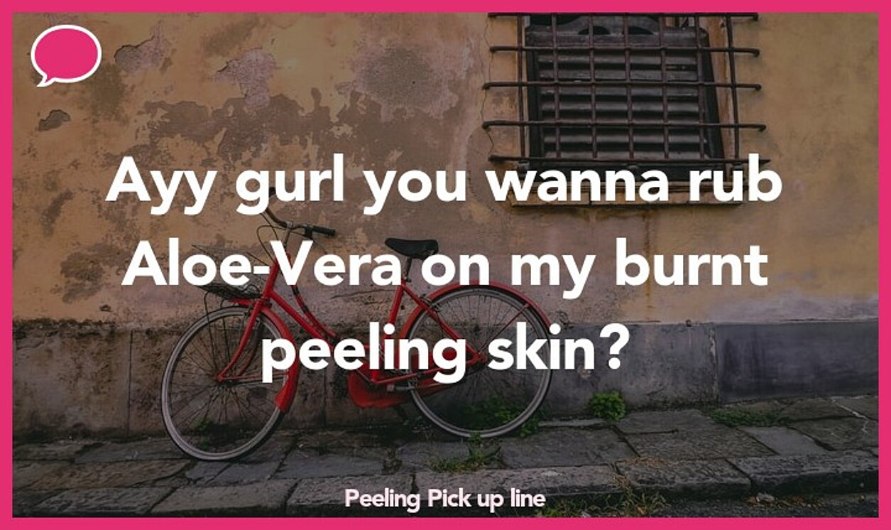 peeling pickup line