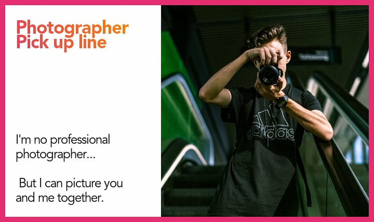 photographer pickup line