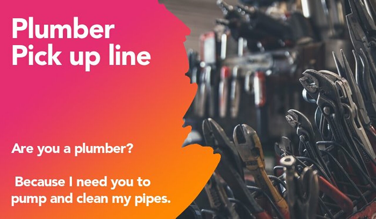 plumber pickup line