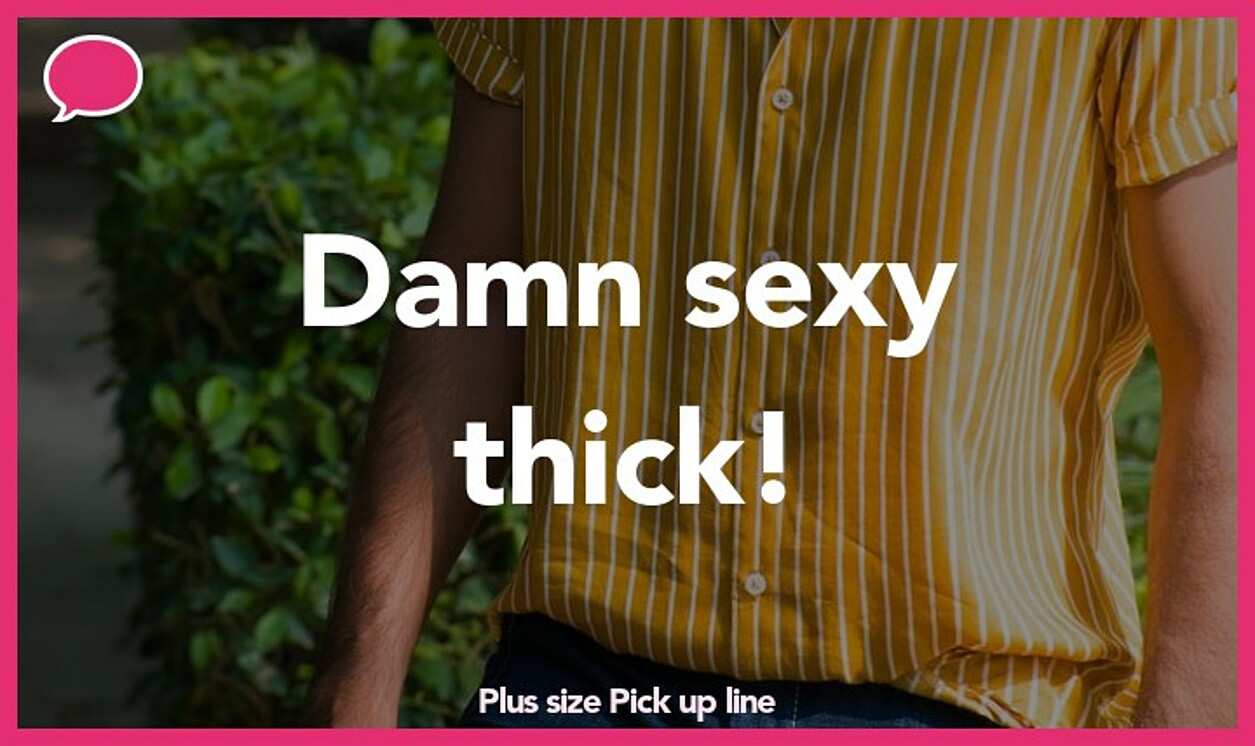 plus size pickup line