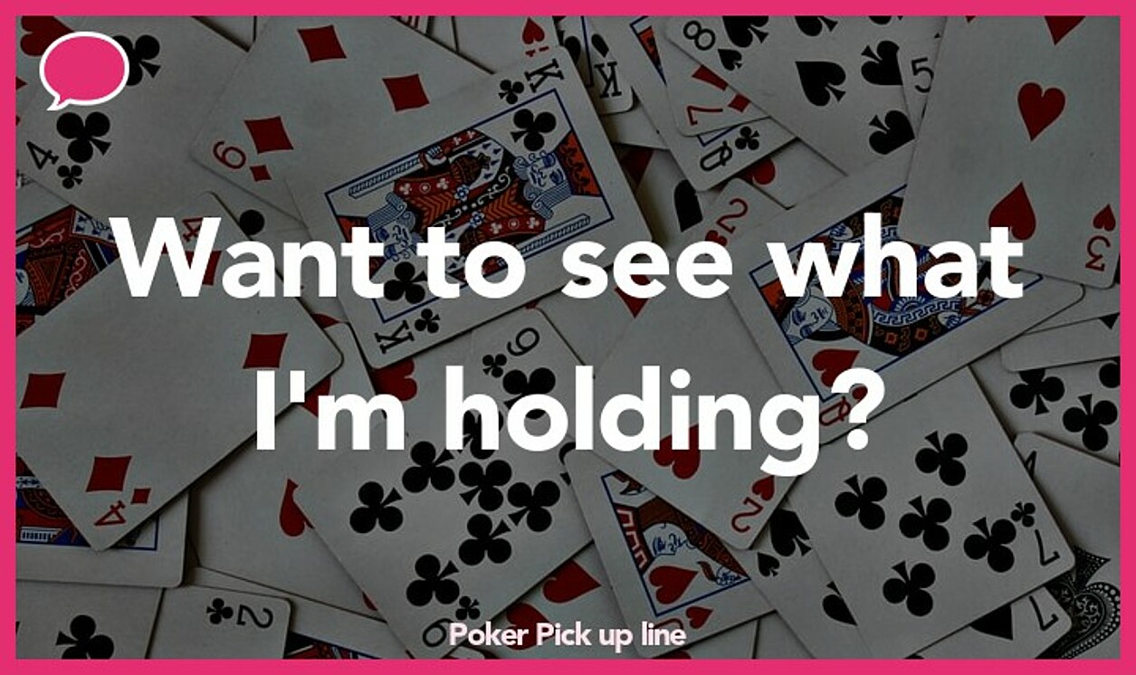 poker pickup line