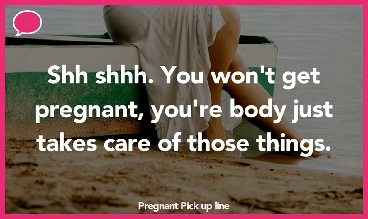 pregnant pickup line