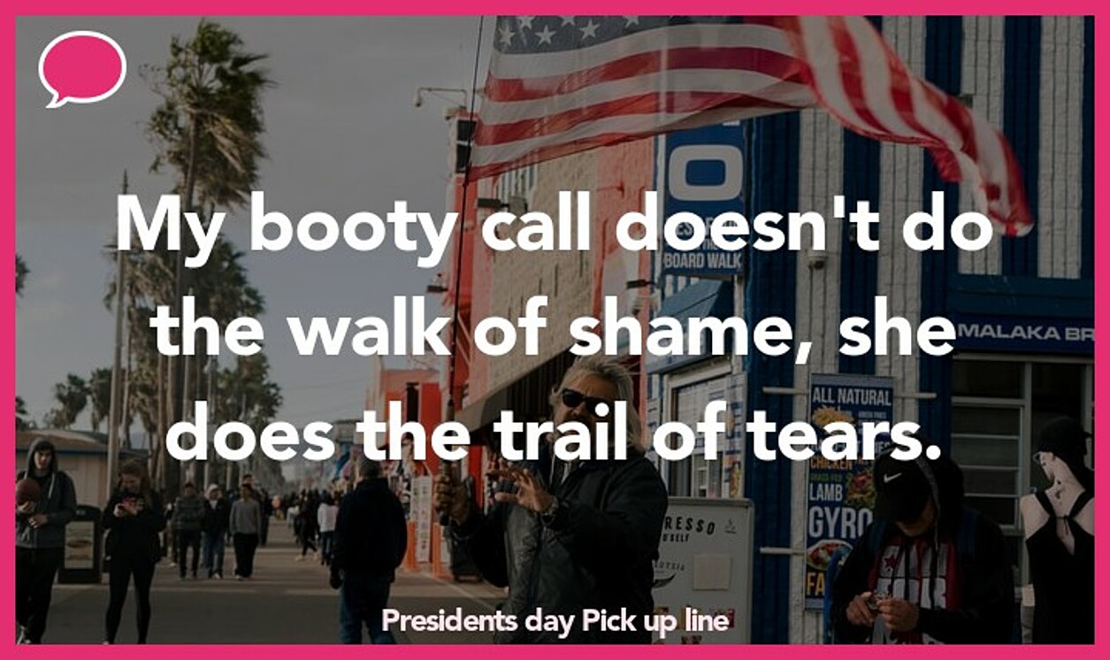 presidents day pickup line