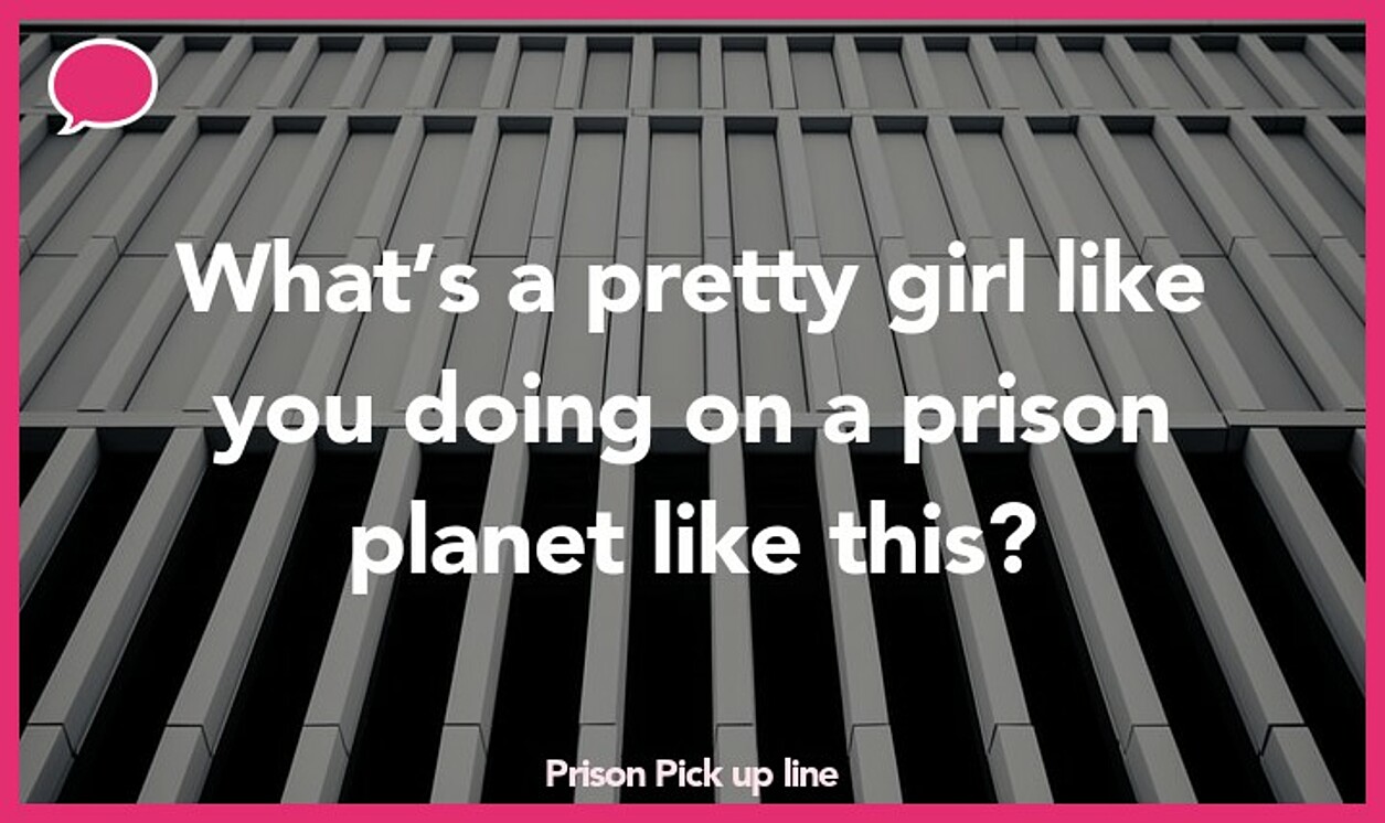 prison pickup line