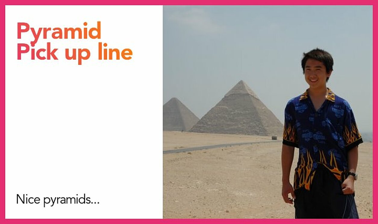 pyramid pickup line