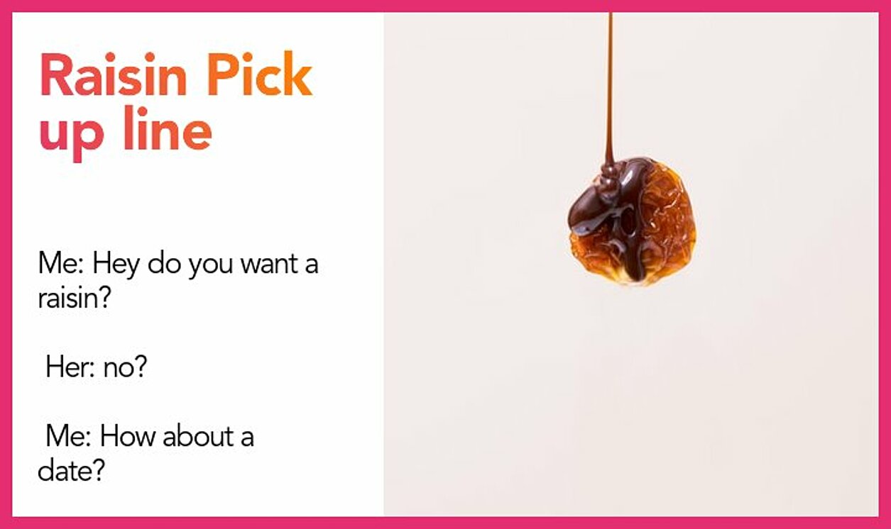 raisin pickup line