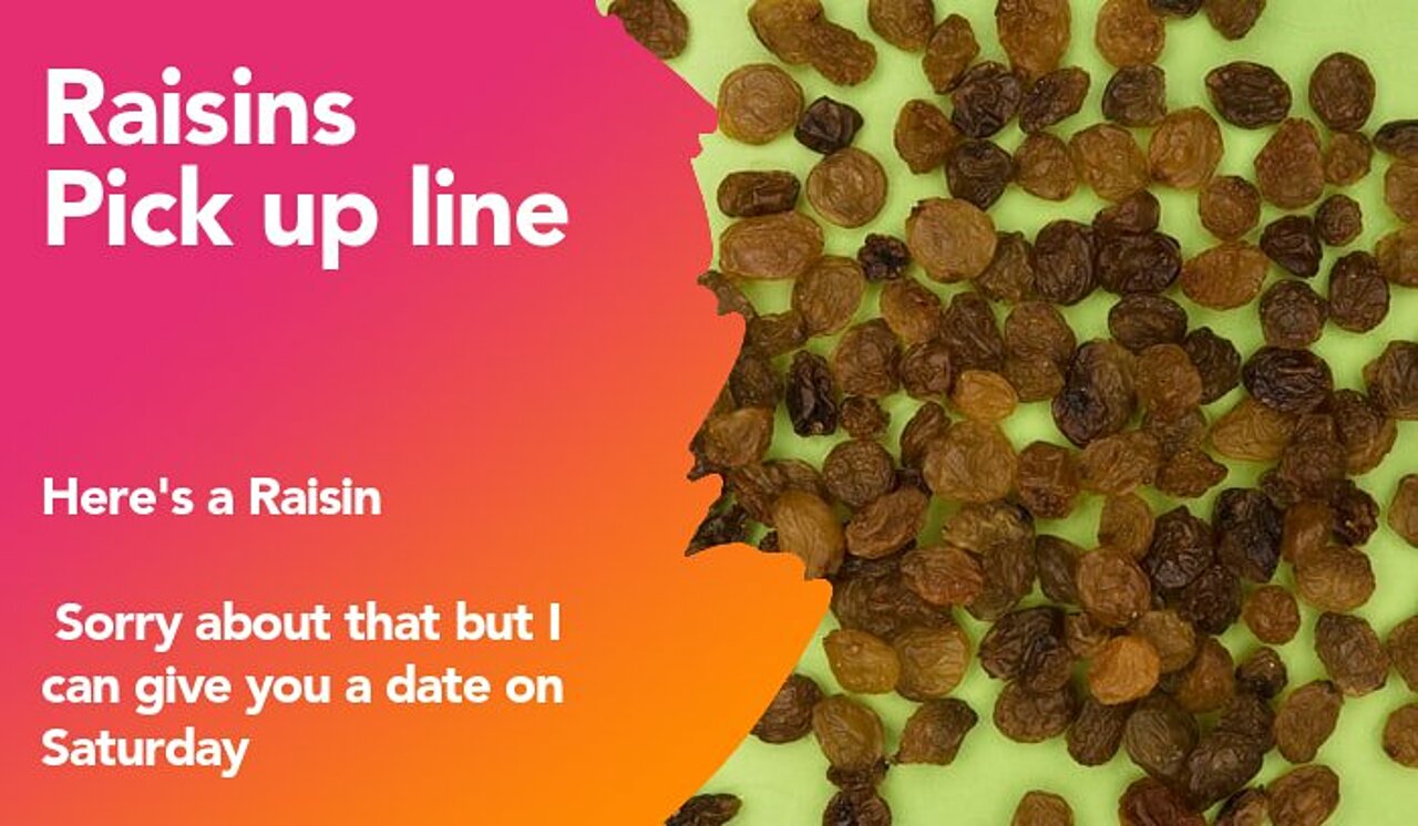 raisins pickup line
