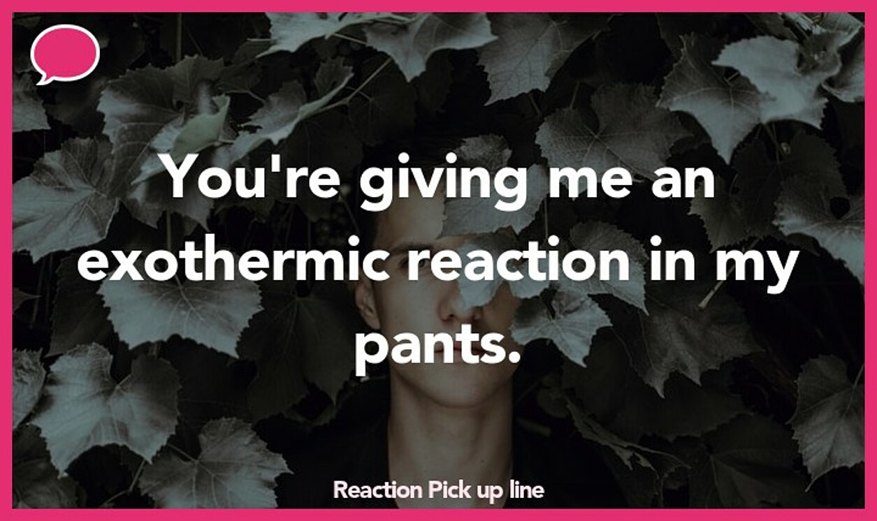 reaction pickup line