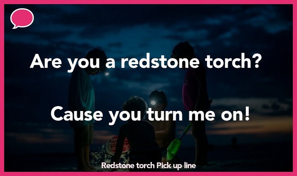 redstone torch pickup line