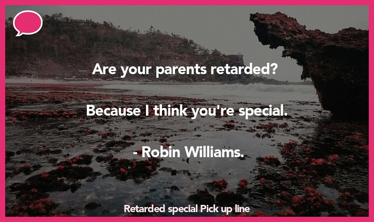 retarded special pickup line