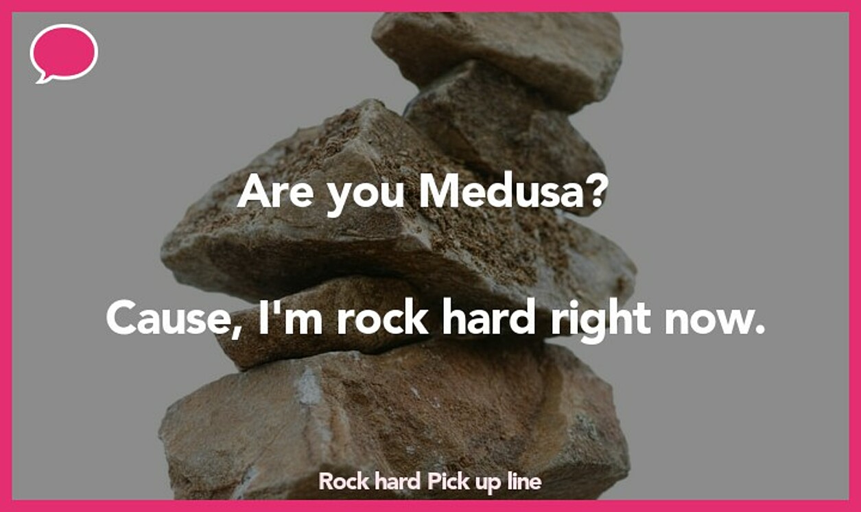 rock hard pickup line