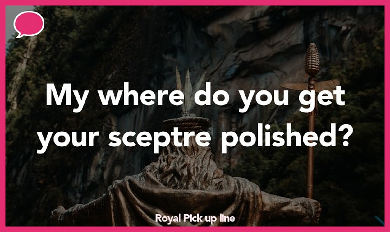 royal pickup line