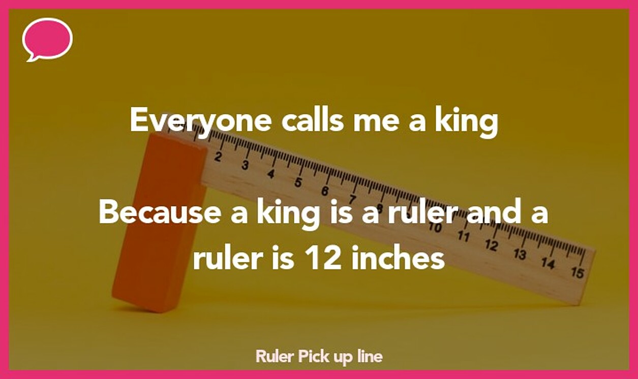 ruler pickup line