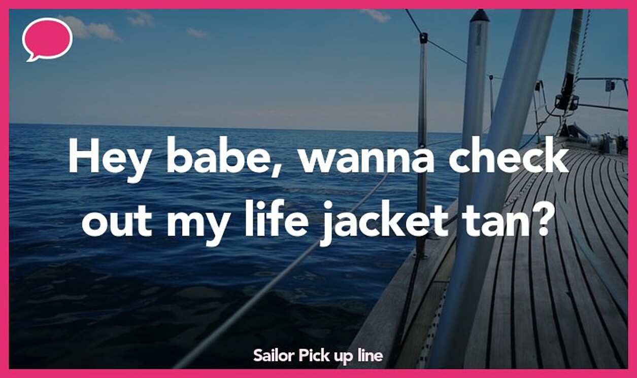 sailor pickup line