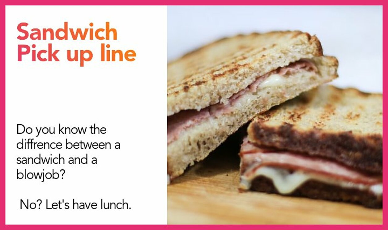 sandwich pickup line