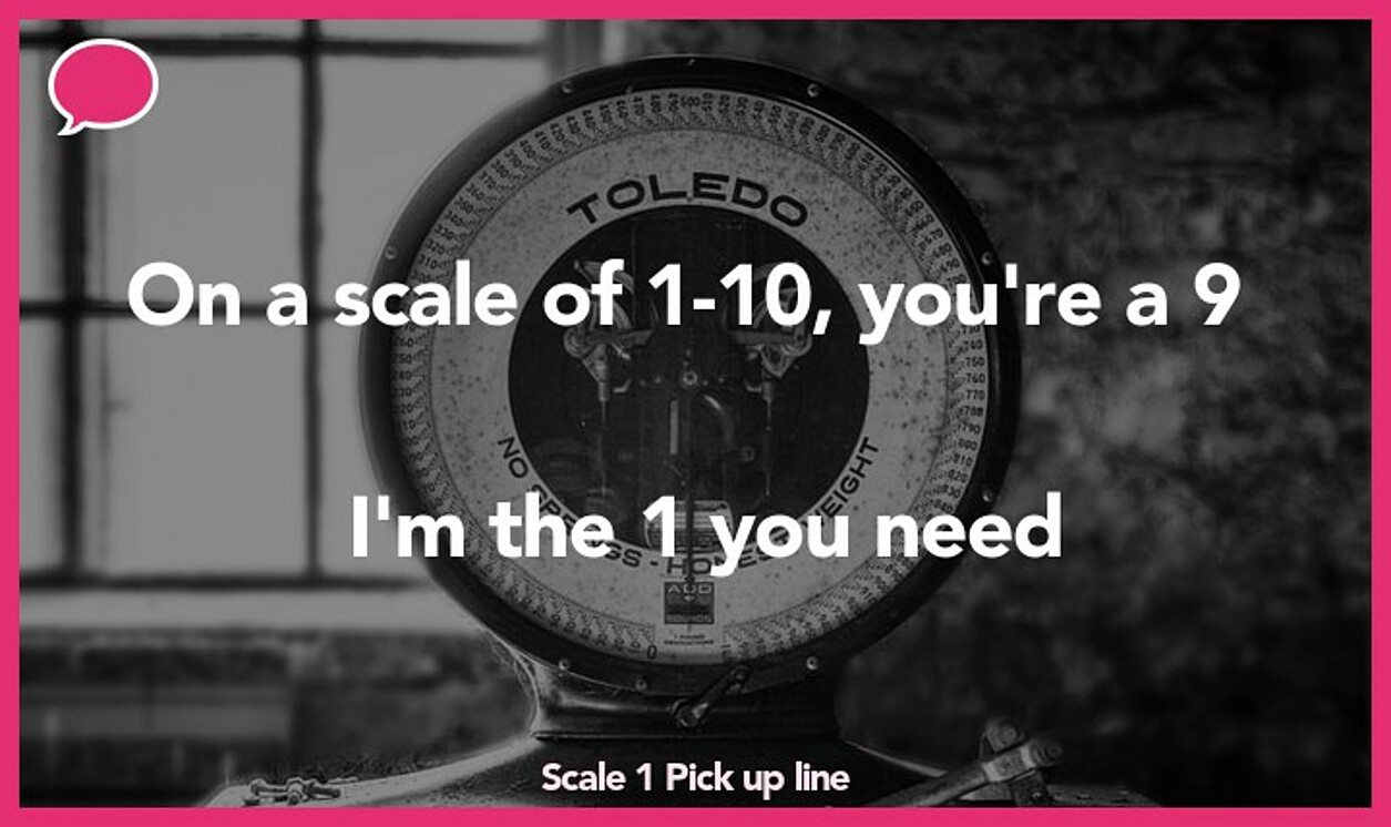 scale 1 pickup line