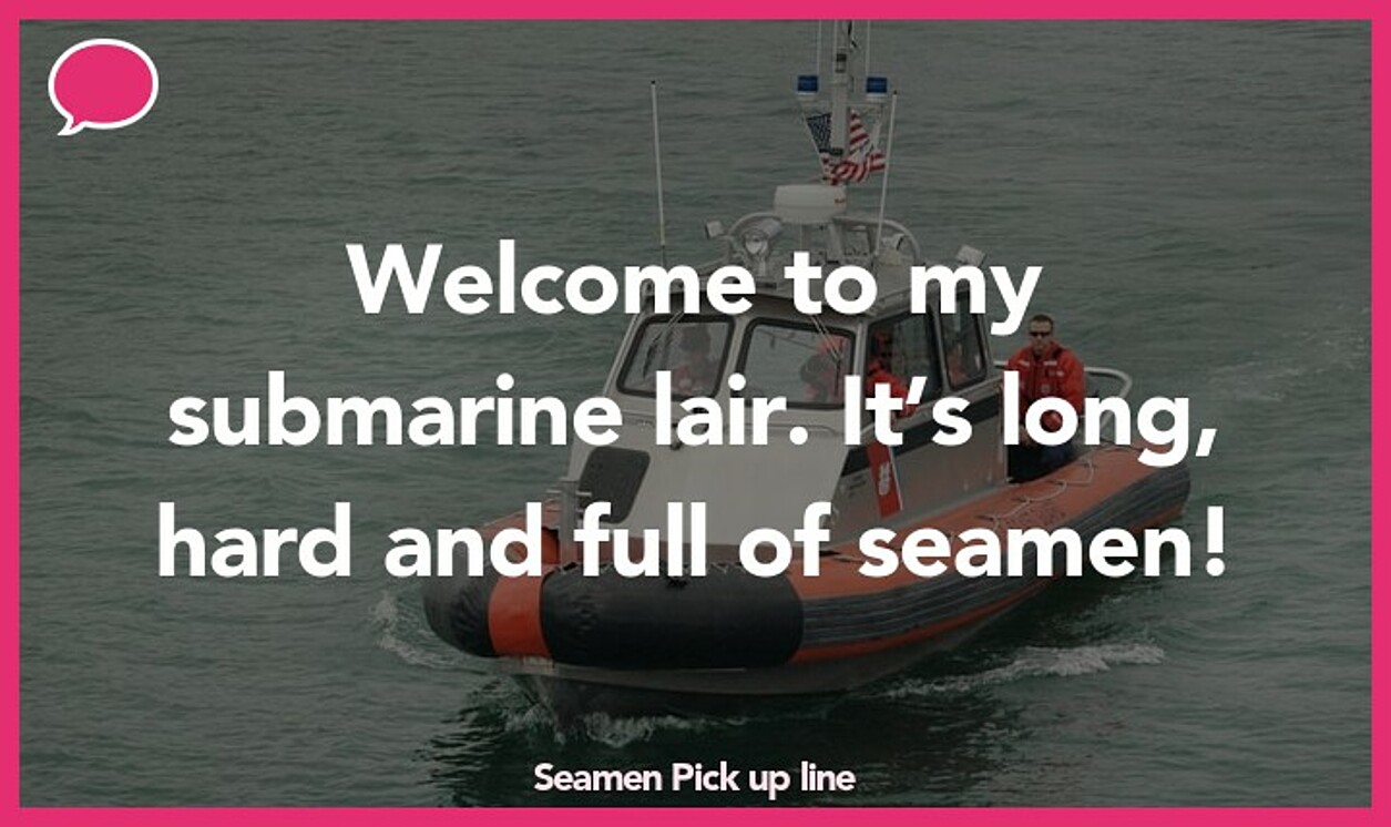 seamen pickup line