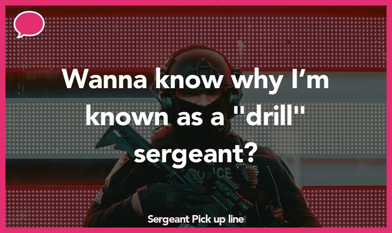 sergeant pickup line
