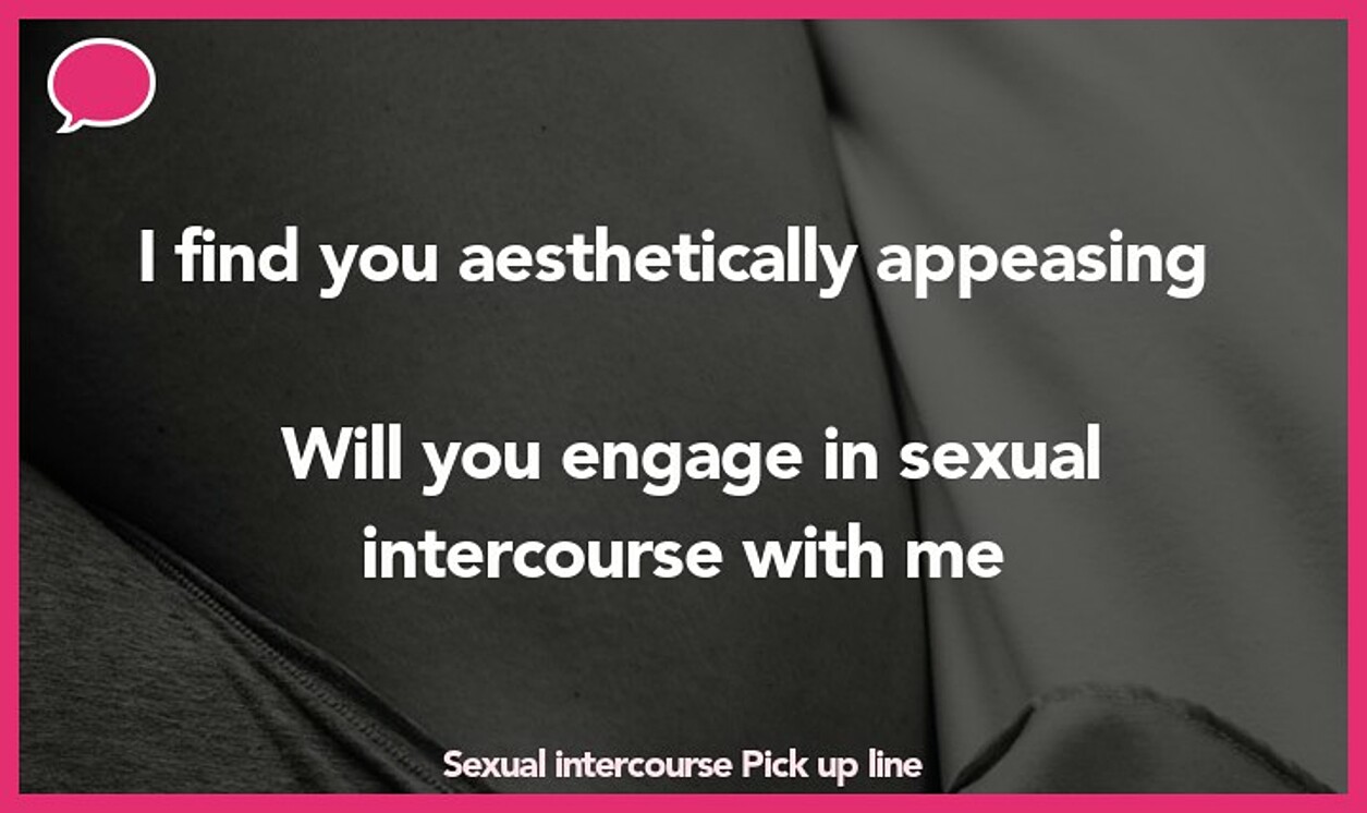 sexual intercourse pickup line