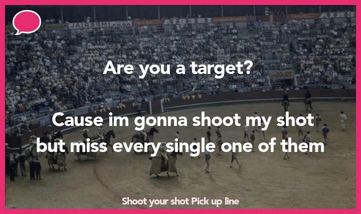 shoot your shot pickup line