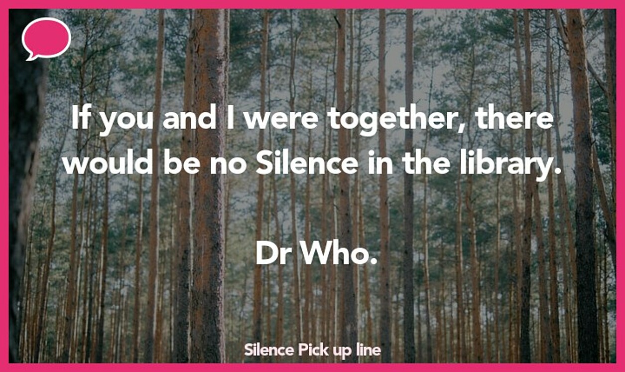 silence pickup line