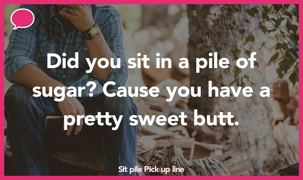 sit pile pickup line