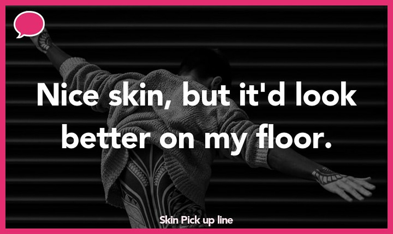 skin pickup line