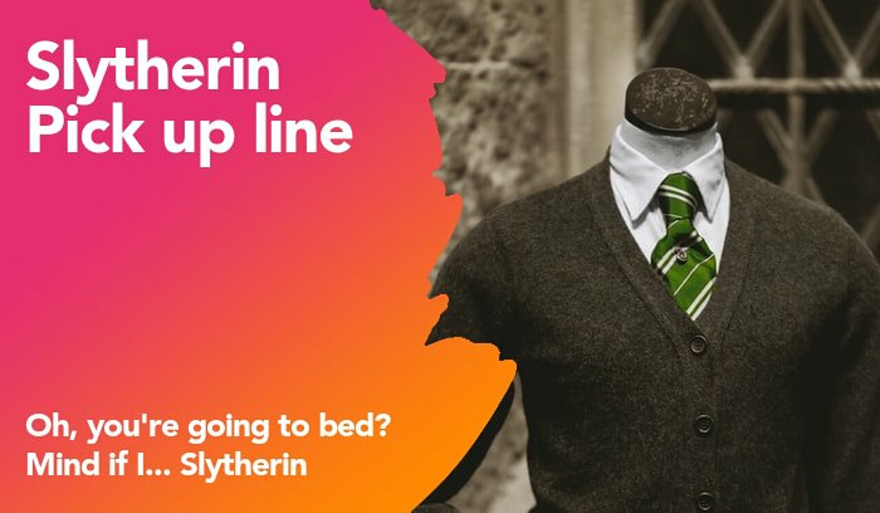 slytherin pickup line