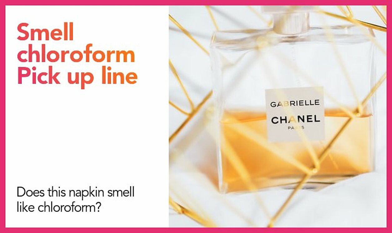 smell chloroform pickup line