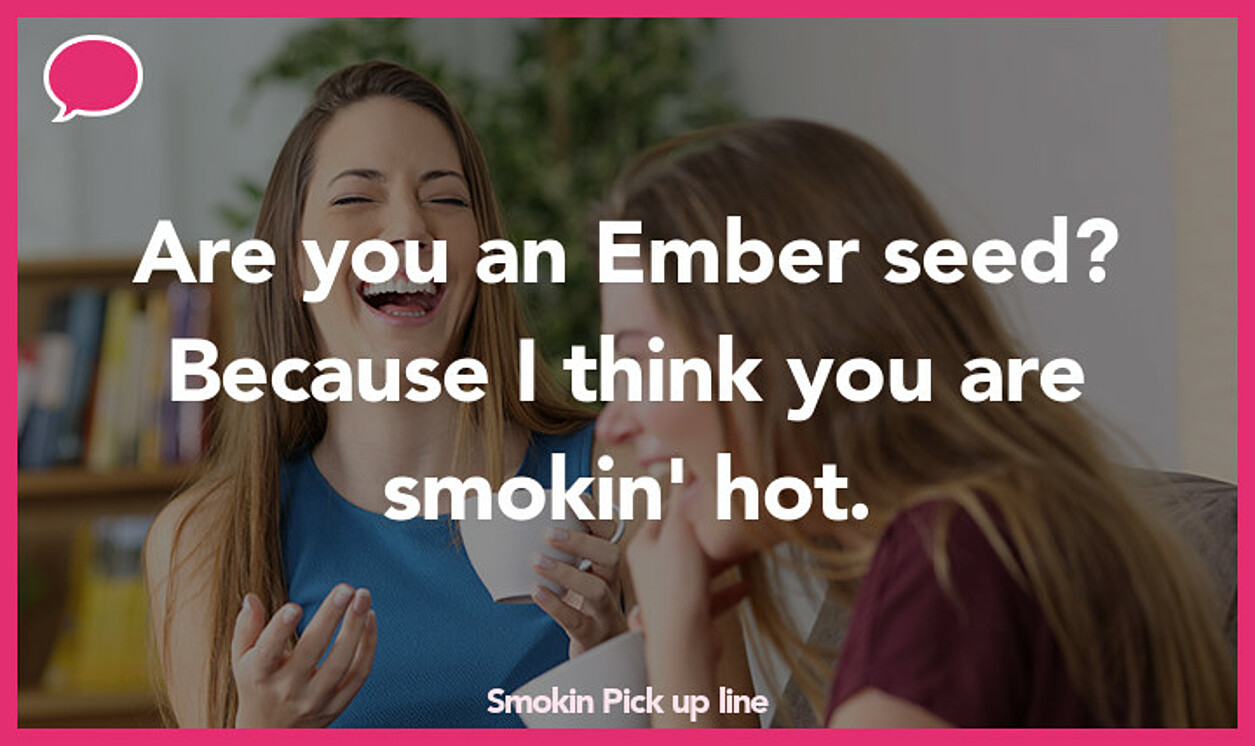 smokin pickup line