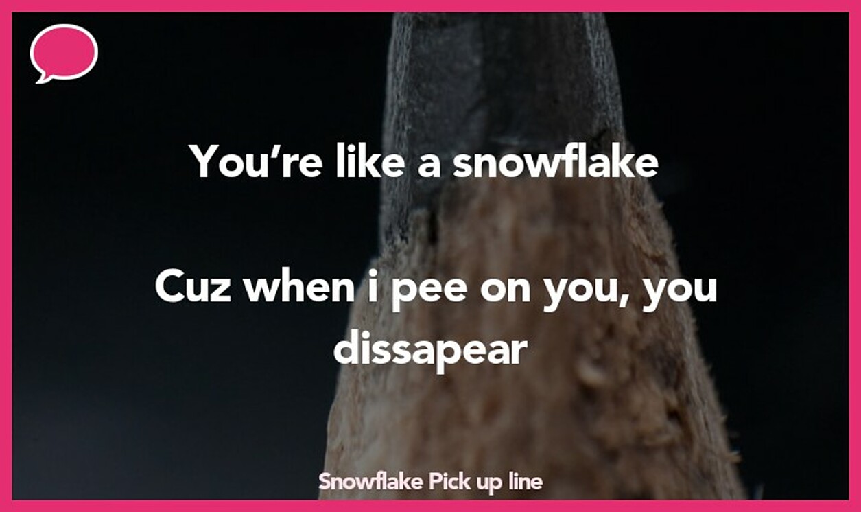 snowflake pickup line