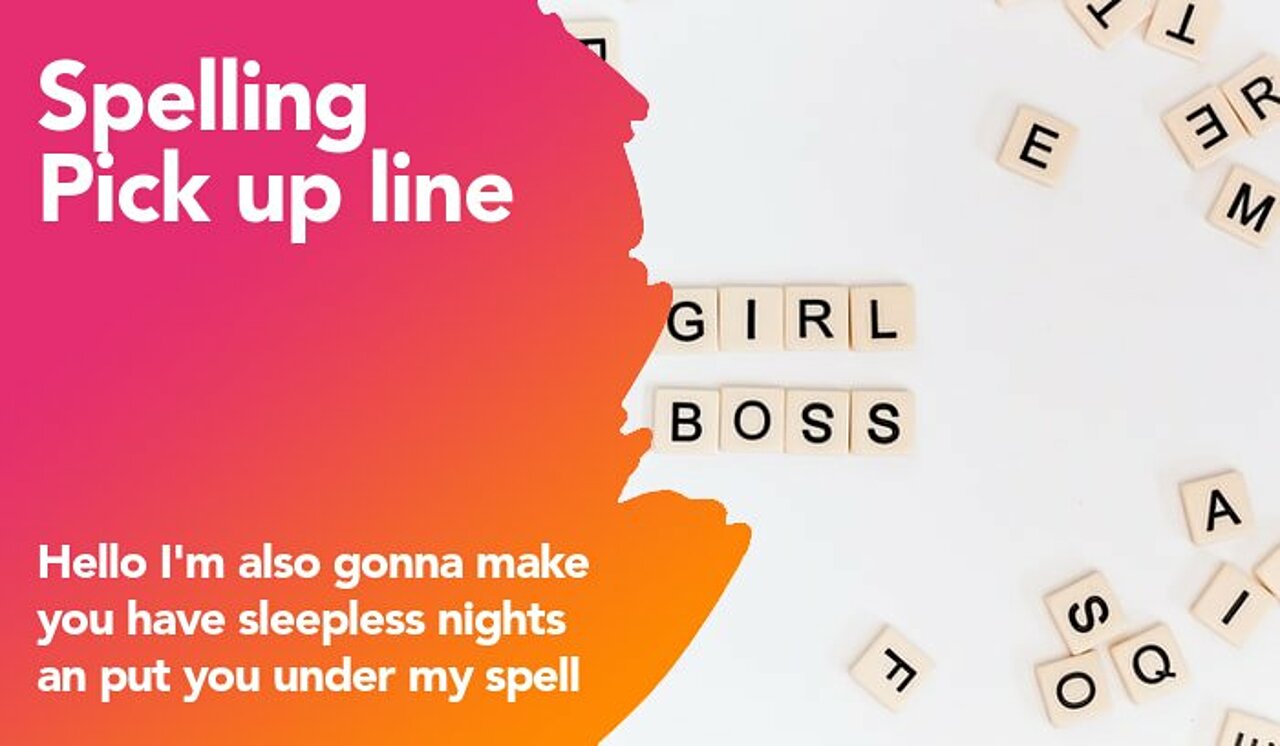 50 Spelling Pick Up Lines The Pickup Lines 50 Spelling Pick Up Lines The Pickup Lines