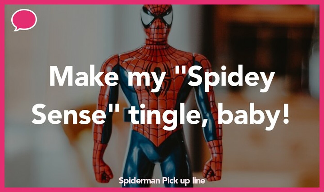 spiderman pickup line