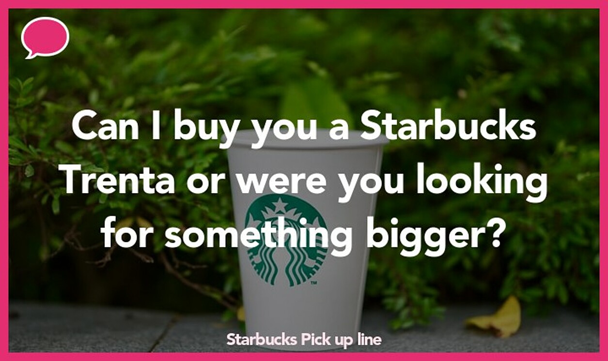 starbucks pickup line