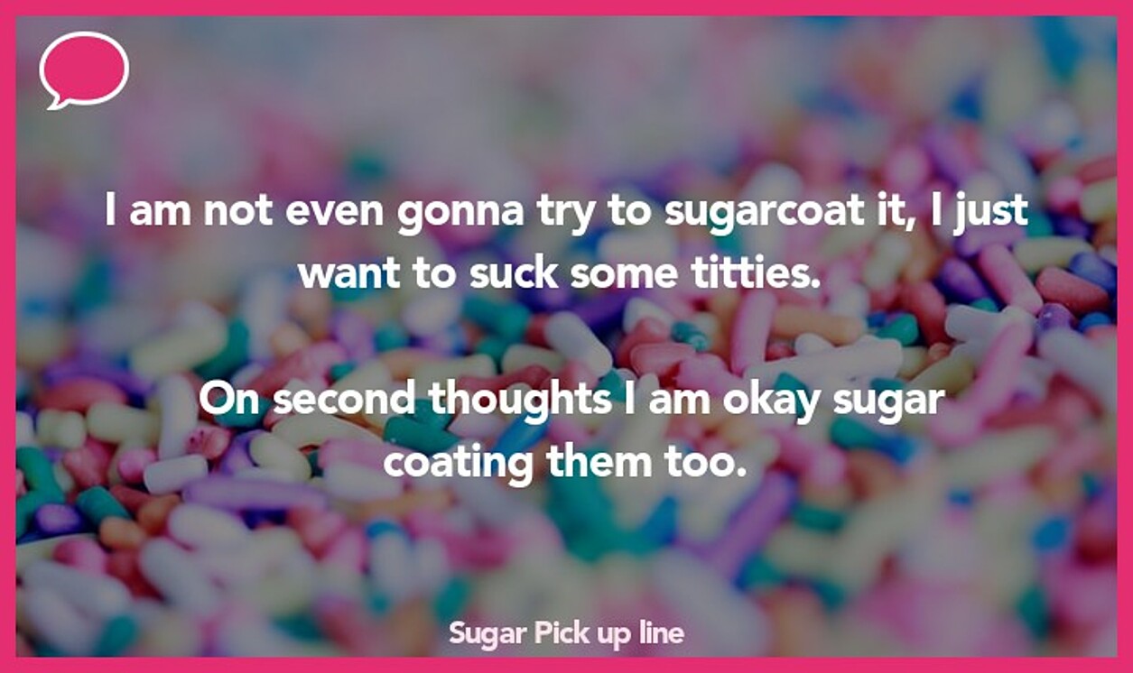 sugar pickup line