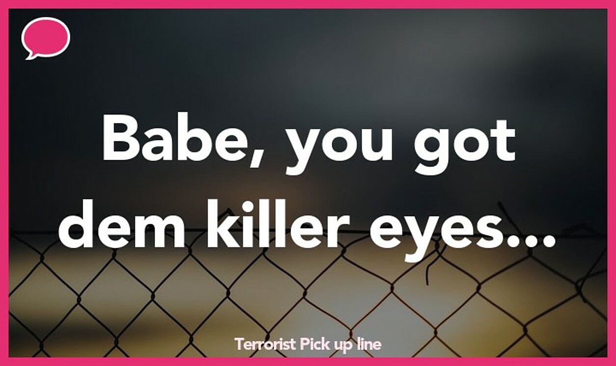 terrorist pickup line