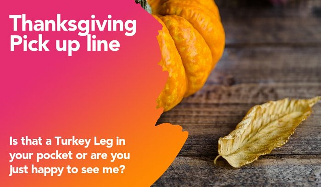 thanksgiving pickup line