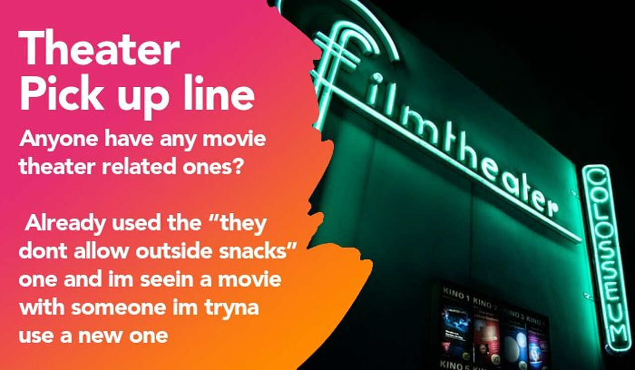 theater pickup line