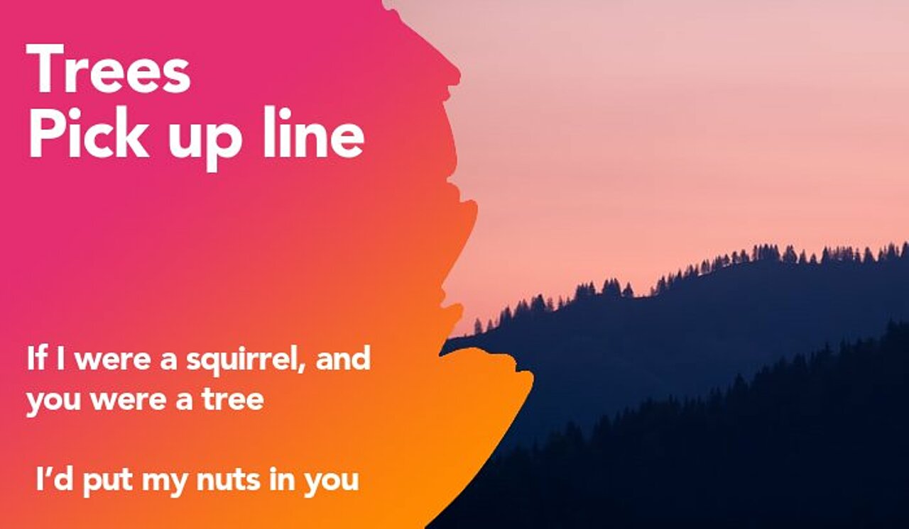 trees pickup line