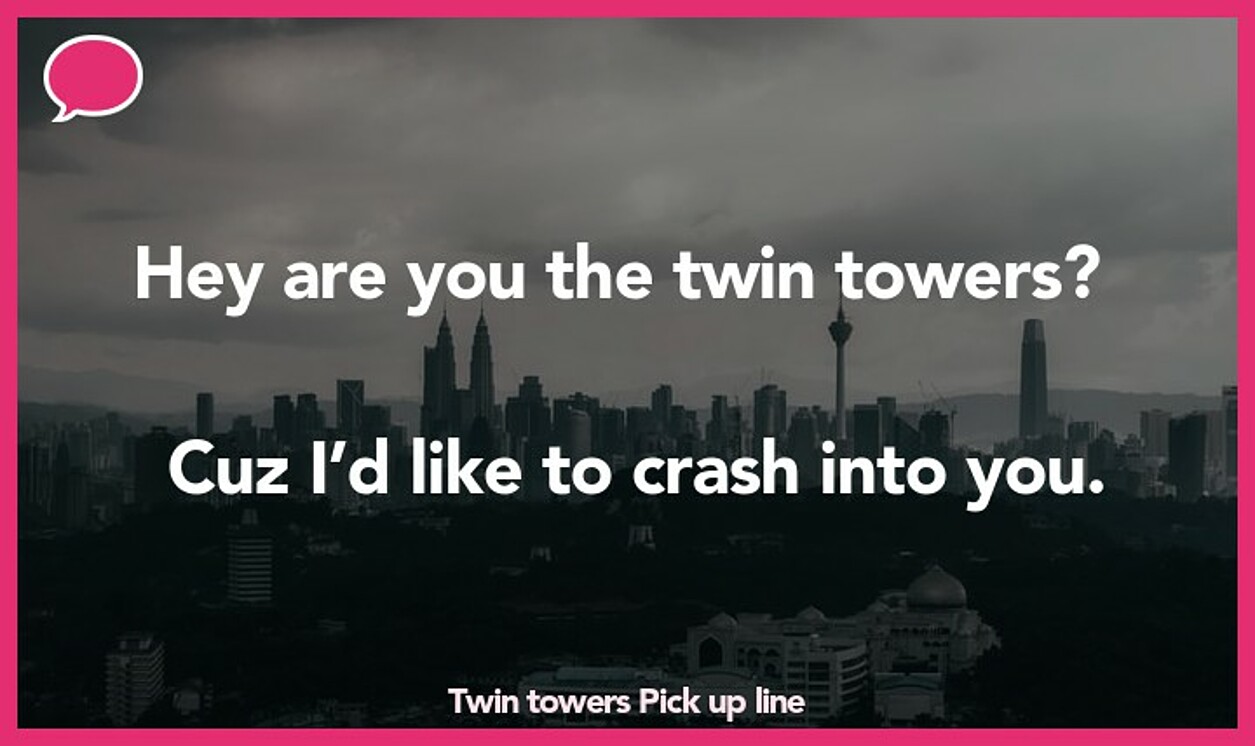 twin towers pickup line