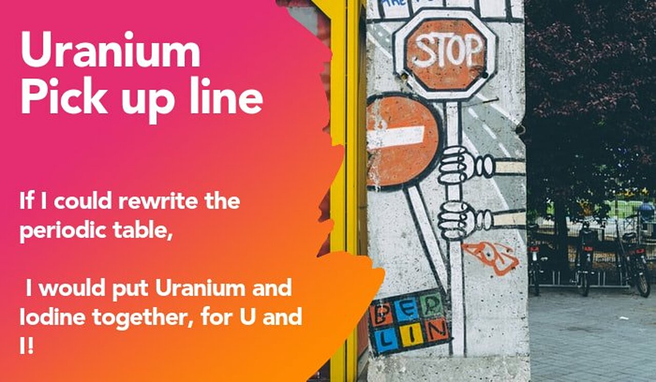 uranium pickup line