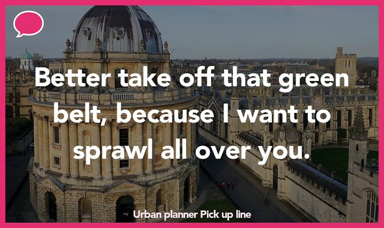 urban planner pickup line