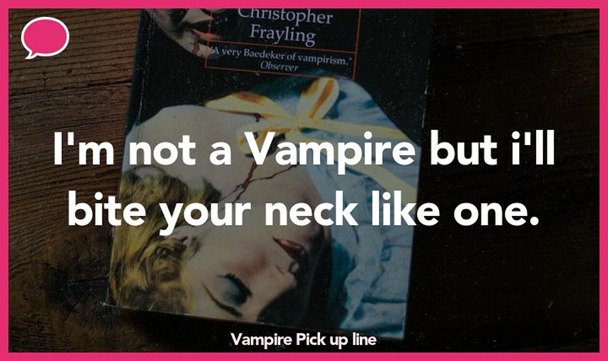 vampire pickup line