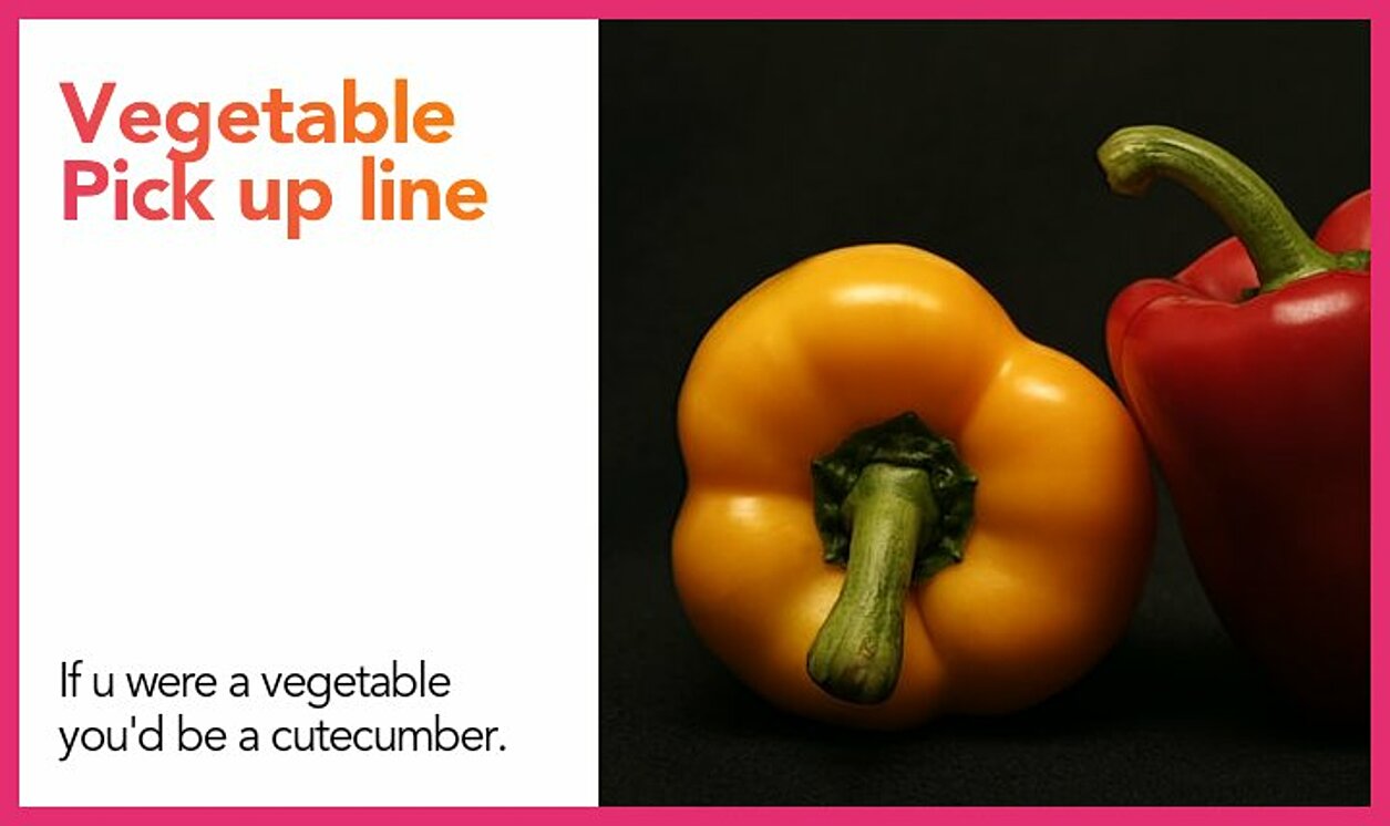 vegetable pickup line