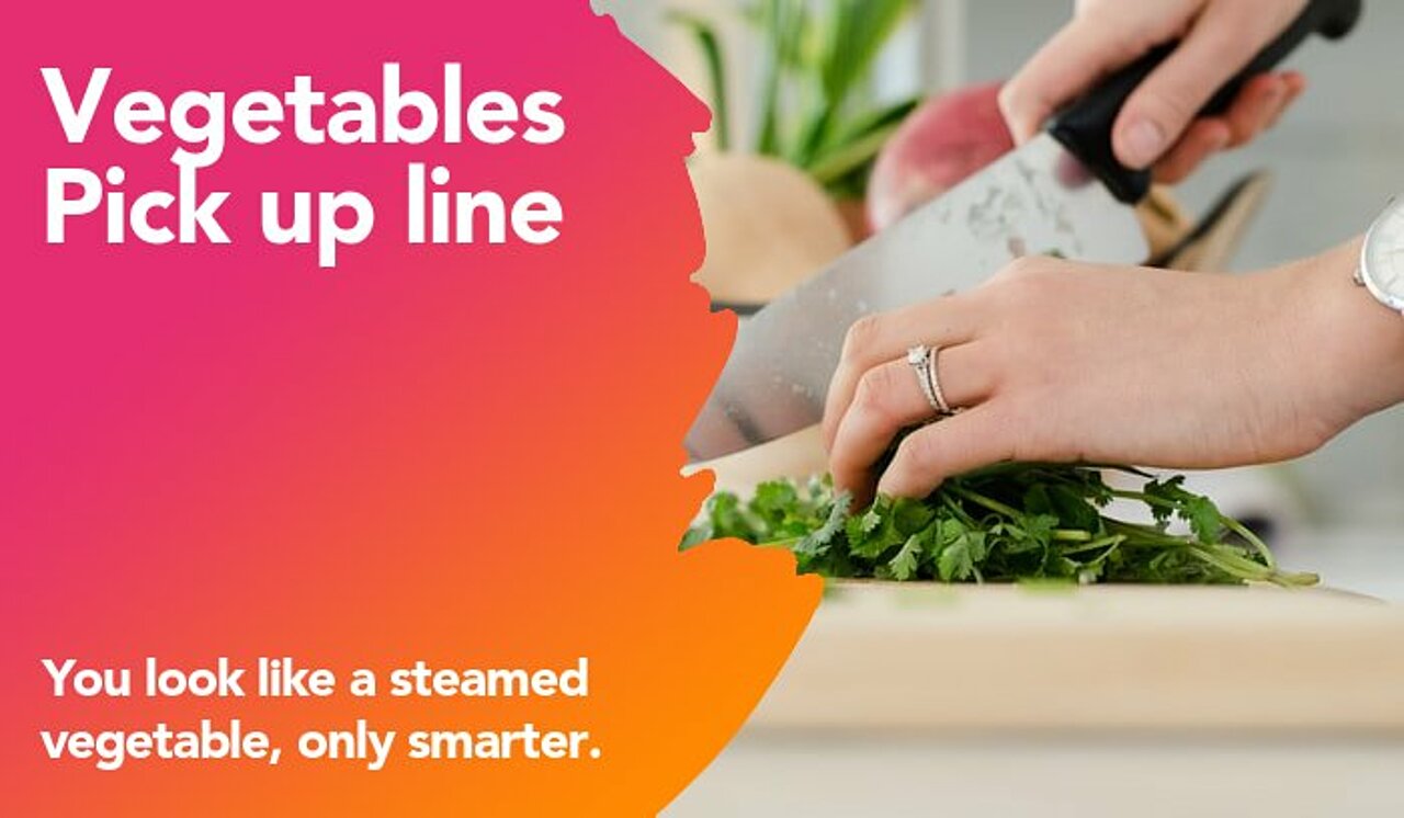 vegetables pickup line