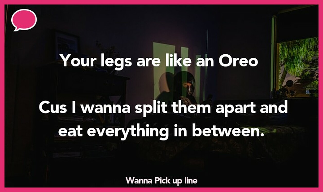 wanna pickup line